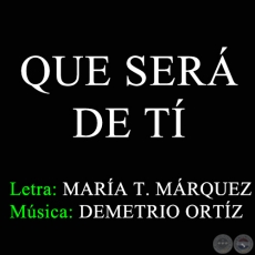 QUE SERÁ DE TÍ - Letra: MARÍA TERESA MÁRQUEZ - Año 1952